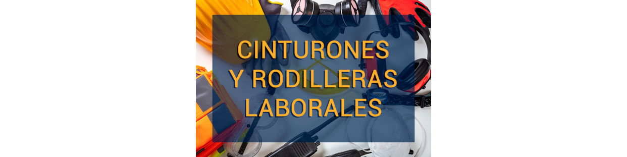 CINTURONES Y RODILLERAS LABORALES
